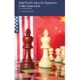 Asia-Pacific Security Dynamics in the Obama Era