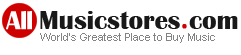 AllMusicstores.com World's Greatest Place to Buy Music!