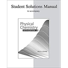 Student Solutions Manual To Accompany Physical Chemistry By Levine, Ira ...