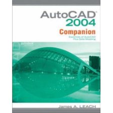 AutoCAD 2004 Companion w/ AutoCAD 2005 Update by James A Leach ...