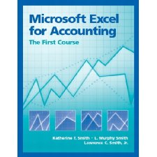 Microsoft Excel for Accounting: The First Course by Katherine T. Smith ...