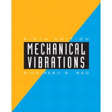 Mechanical Vibrations (6th Edition) By Singiresu S. Rao (9780134361307)