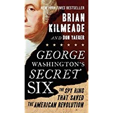 George Washington's Secret Six: The Spy Ring That Saved the American ...