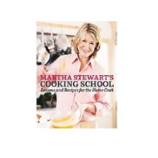 Martha Stewart's Cooking School: Lessons and Recipes for the Home Cook ...