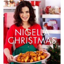 Nigella Christmas: Food, Family, Friends, Festivities by Nigella Lawson ...