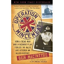 Operation Mincemeat: How a Dead Man and a Bizarre Plan Fooled the Nazis ...