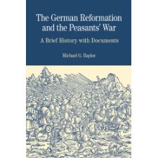 The German Reformation And The Peasants' War: A Brief History With 