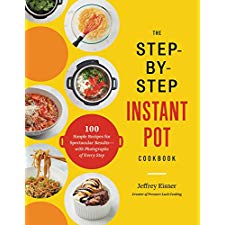 The Lighter Step-By-Step Instant Pot Cookbook: Easy Recipes for a