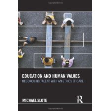 Education and Human Values: Reconciling Talent with an Ethics of Care ...