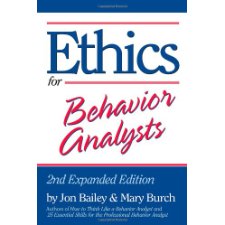 Ethics for Behavior Analysts: 2nd Expanded Edition by Jon Bailey, Mary ...