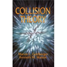 Collision Theory (Dover Books on Physics) by Marvin L. Goldberger ...