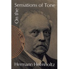 On the Sensations of Tone (Dover Books on Music) by Hermann Helmholtz