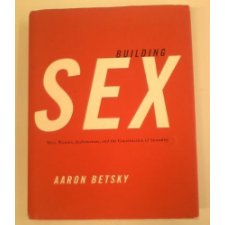 Building Sex: Men, Women, Architecture, and the Construction of