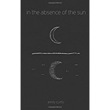 In The Absence Of The Sun By Emily Curtis Morgan Rublee Bridget Ferry