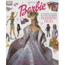 Barbie: VISUAL GUIDE TO THE ULTIMATE FASHION DOLL by Cynthia O'Neill ...