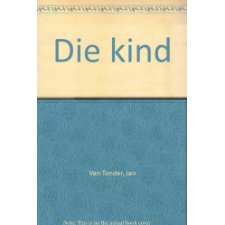 Die kind (Afrikaans Edition) by Jan Van Tonder (9780798630399)