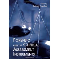 Forensic Uses of Clinical Assessment Instruments by Robert P. Archer ...