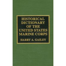 Historical encyclopedia of the United States Marine Corps by Harry A ...
