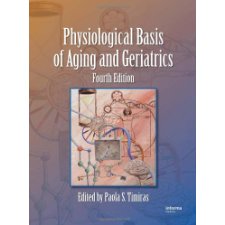 Physiological Basis Of Aging And Geriatrics By Paola S. Timiras ...