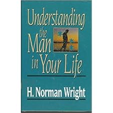 Understanding the Man in Your Life by Wright, H. Norman (9780849906091)