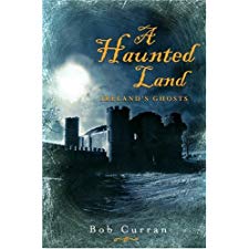A Haunted Land: Ireland's Ghosts