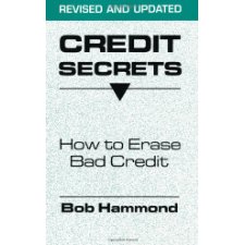 Credit Secrets: How To Erase Bad Credit by Bob Hammond (9780873645294)