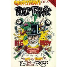 Confessions of a Rat Fink: The Life and Times of Ed 