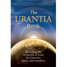 The Urantia Book: Revealing the Mysteries of God, the Universe, World ...