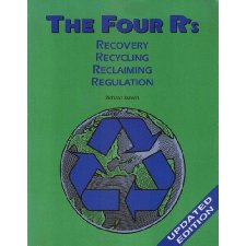 The Four R's: Recovery, Recycling, Reclaiming, Regulation by Richard ...