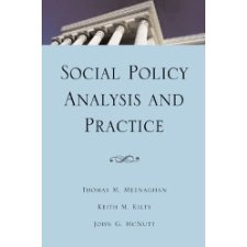 Social Policy Analysis and Practice by Thomas M. Meenaghan, Keith M ...