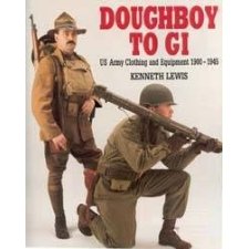 Doughboy to GI: US Army Clothing and Equipment 1900-1945 by Kenneth Lewis (9780952152309)