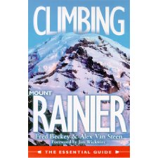 Climbing Mount Rainier: The Essentials Guide by Fred Beckey, Alex Van ...