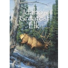 Idaho's Greatest Elk by Ryan Hatfield (9780974976617)