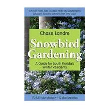 Snowbird Gardening: A Guide for South Florida's Winter Residents by ...