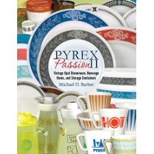 Pyrex Passion II: Vintage Opal Dinnerware, Beverage Items, and