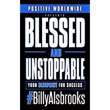 PHILLY) BLESSED AND UNSTOPPABLE: Billy Alsbrooks Motivational