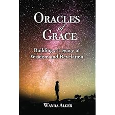 Oracles of Grace: Building a Legacy of Wisdom and Revelation by Alger ...
