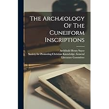 The Archæology Of The Cuneiform Inscriptions by Sayce, Archibald Henry ...