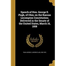 Speech of Hon. George E. Pugh, of Ohio, on the Kansas Lecompton ...