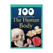 100 Things You Should Know about the Human Body (100 Things You Should ...