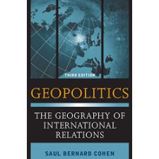 Geopolitics: The Geography Of International Relations By Saul Bernard ...