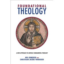 Foundational Theology: A New Approach to Catholic Fundamental Theology ...