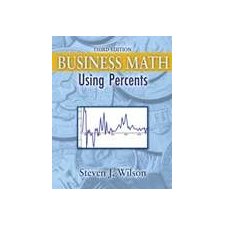 Business Math: Using Percents by Steven J Wilson (9781465203779)