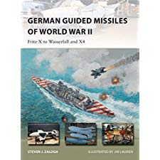 German Guided Missiles of World War II: Fritz-X to Wasserfall and X4 ...