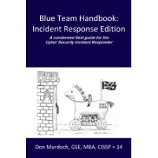 Blue Team Handbook: Incident Response Edition: A Condensed Field Guide ...