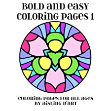 Bold and Easy Coloring Pages 1: Coloring Pages for All Ages by Aisling