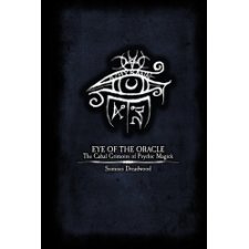 Eye of the Oracle: The Cabal Grimoire of Psychic Magick by