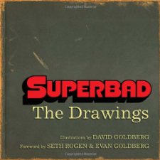 Superbad: The Drawings by Goldberg, David, Rogen, Seth, Goldberg