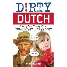 Dirty Dutch: Everyday Slang from 