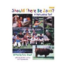Should There Be Zoos: A Persuasive Text by Tony Stead, Judy Ballester ...